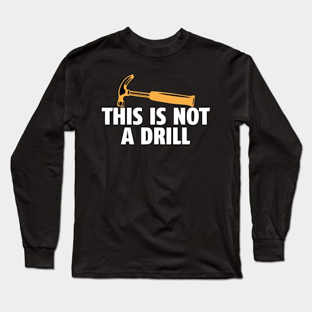 This is Not a Drill Long Sleeve T-Shirt by Space Club